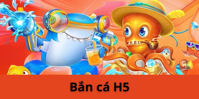 Bắn cá H5