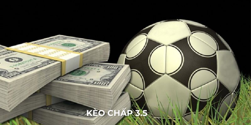 Kèo Chấp 3.5