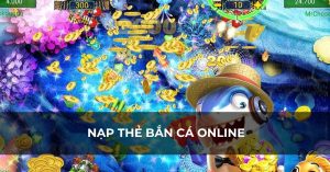 nạp thẻ bắn cá online